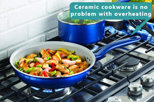 Ceramic cookware is no problem with overheating