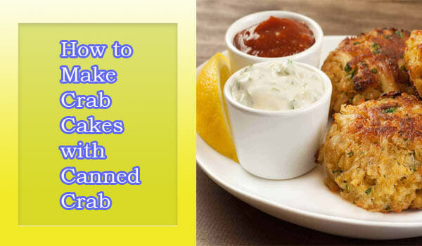 How to Make Crab Cakes with Canned Crab