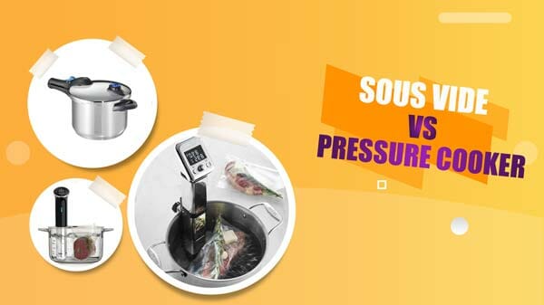 Sous Vide vs Pressure Cooking